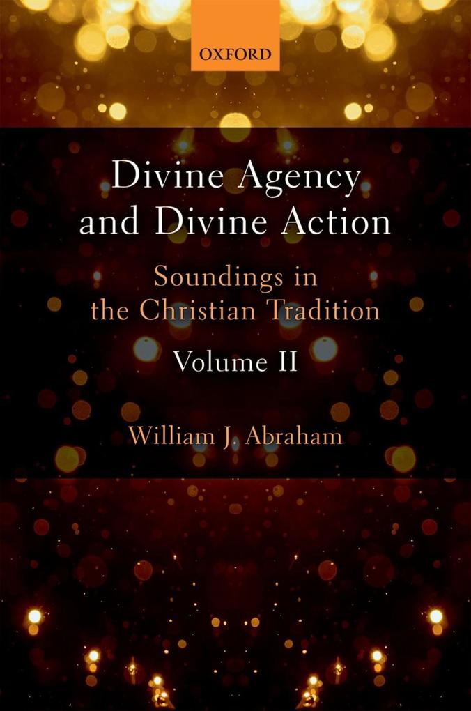 Divine Agency and Divine Action Volume II