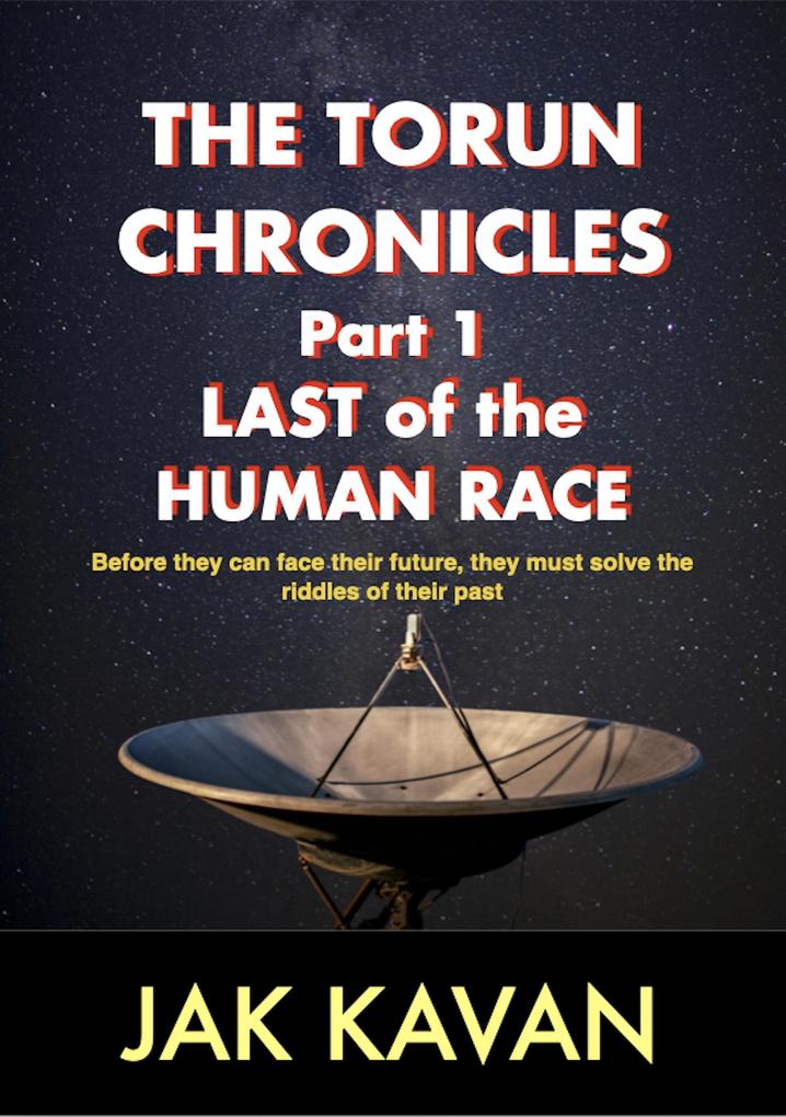 Last of the Human Race (THE TORUN CHRONICLES)