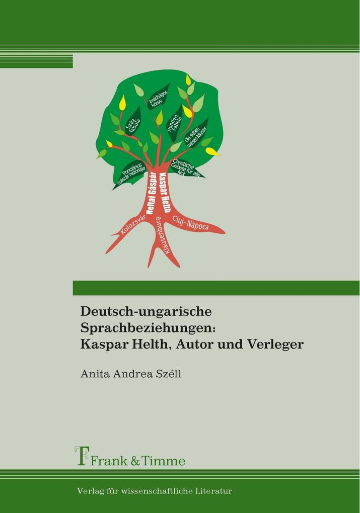 Deutsch-ungarische Sprachbeziehungen: Kaspar Helth Autor und Verleger