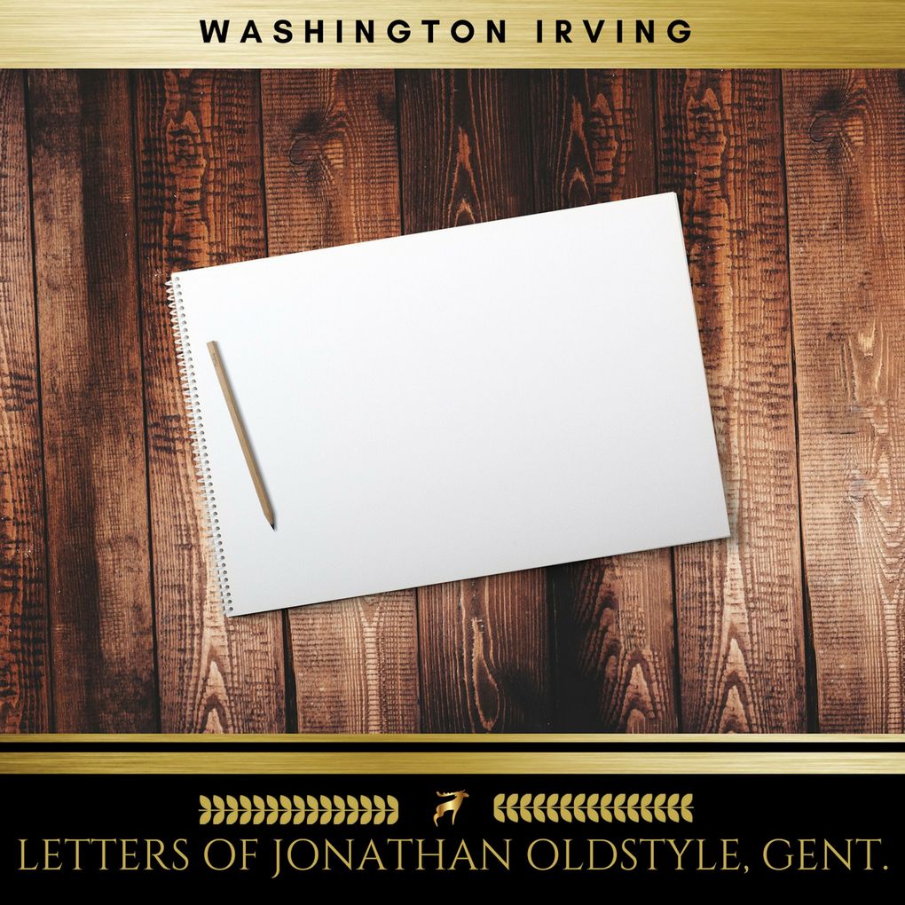 Letters of Jonathan Oldstyle Gent.