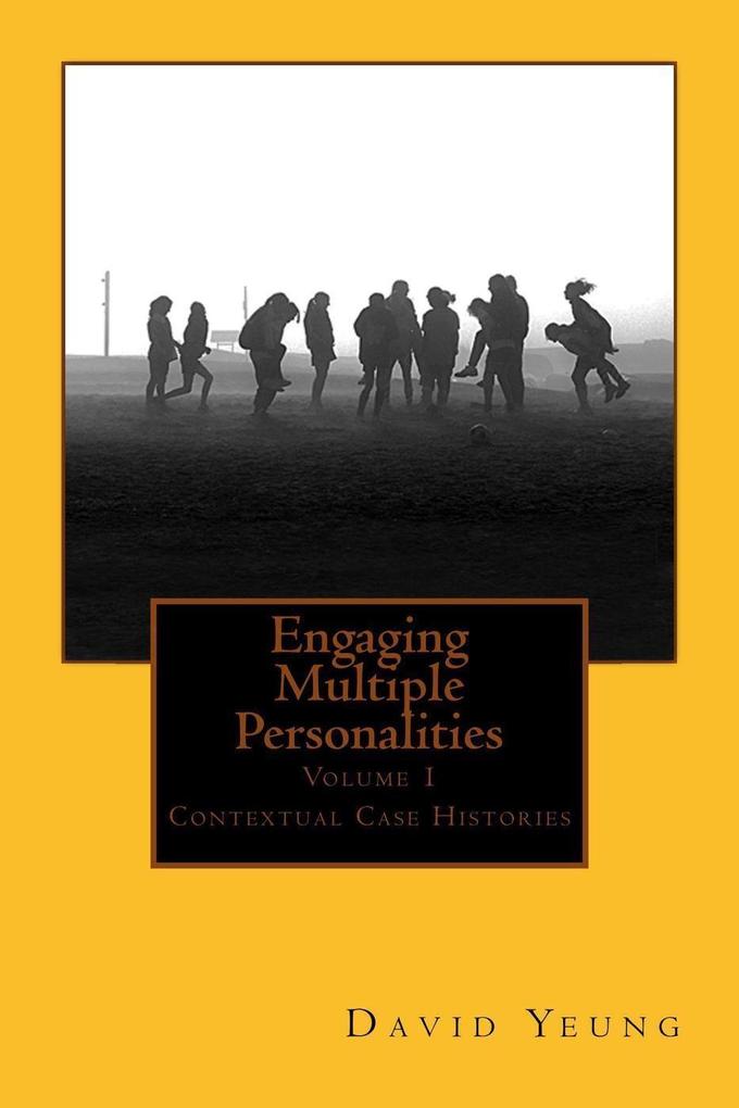 Engaging Multiple Personalities Volume 1: Contextual Case Histories