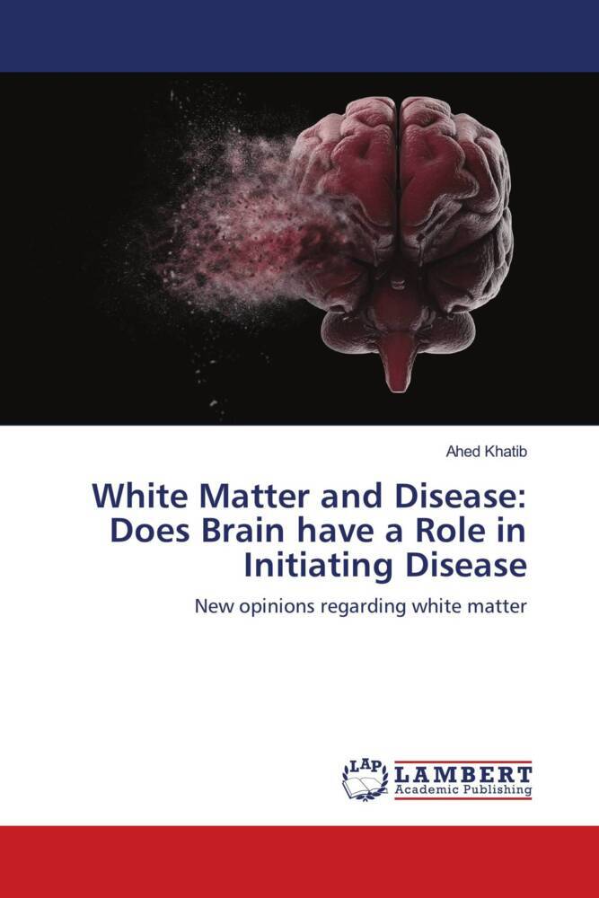 White Matter and Disease: Does Brain have a Role in Initiating Disease