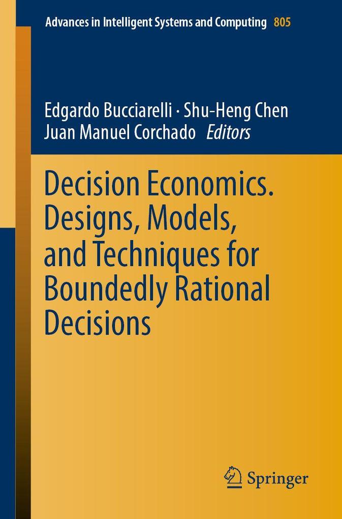 Decision Economics. Designs Models and Techniques for Boundedly Rational Decisions
