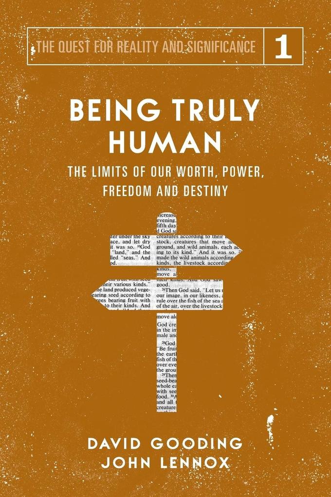 Being Truly Human: The Limits of our Worth Power Freedom and Destiny