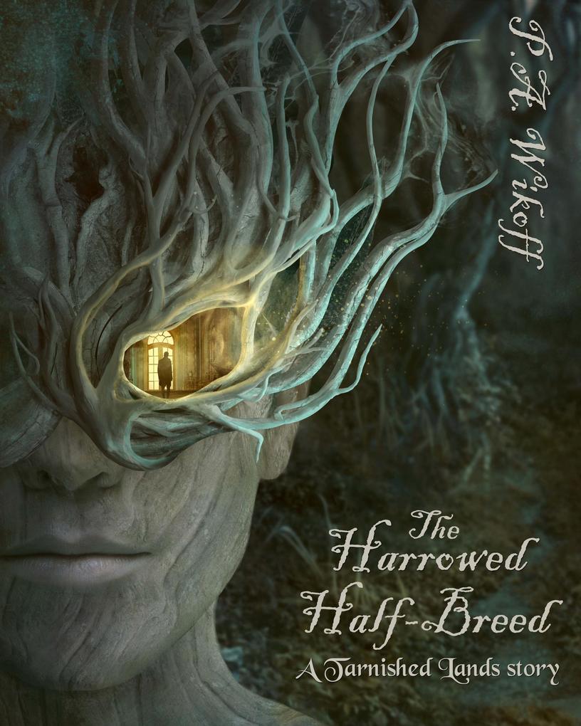 The Harrowed Half-Breed: A Tarnished Lands Story (Forgotten Woods # 1)