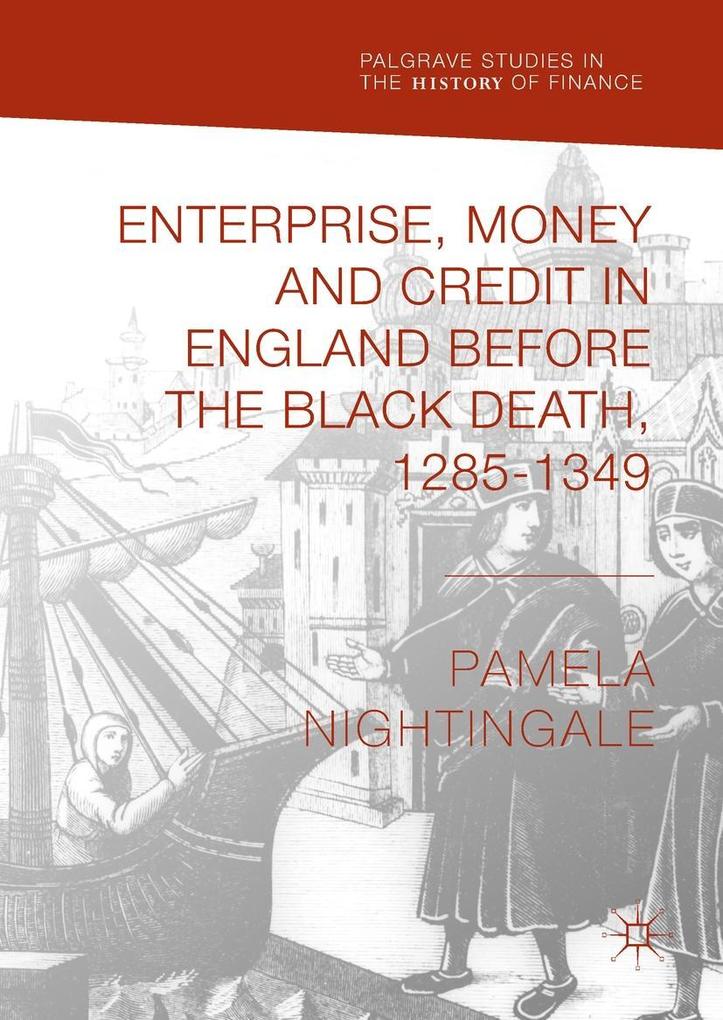 Enterprise Money and Credit in England before the Black Death 1285-1349