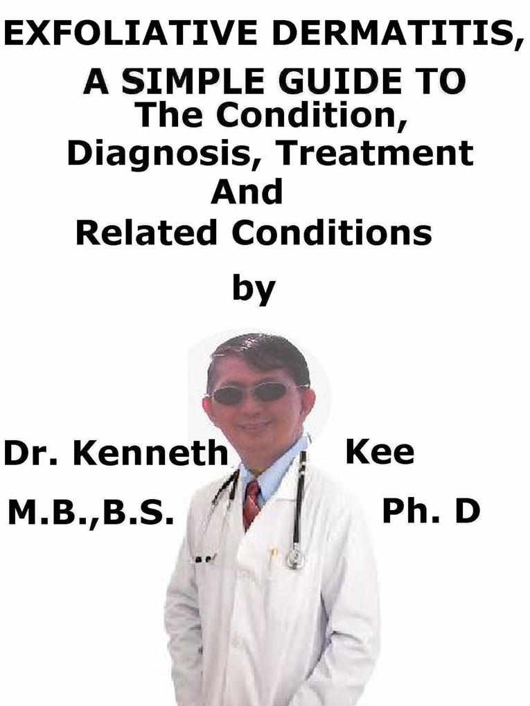 Exfoliative Dermatitis (Erythroderma) A Simple Guide To The Condition Diagnosis Treatment And Related Conditions