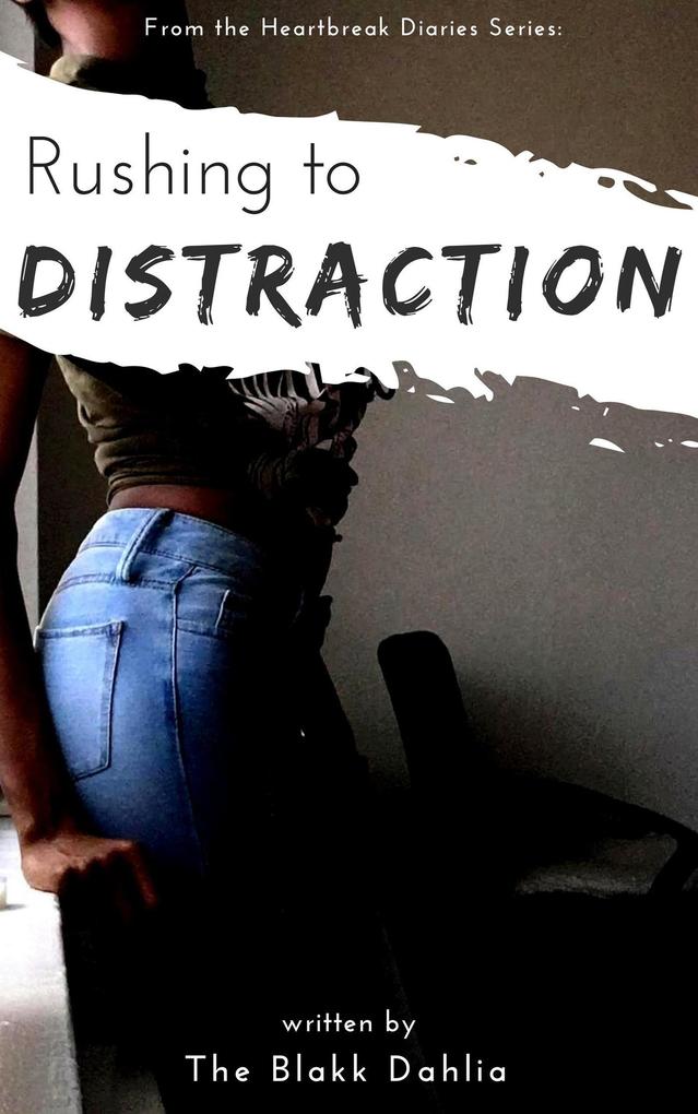 Rushing to Distraction (the Heartbreak Diaries)