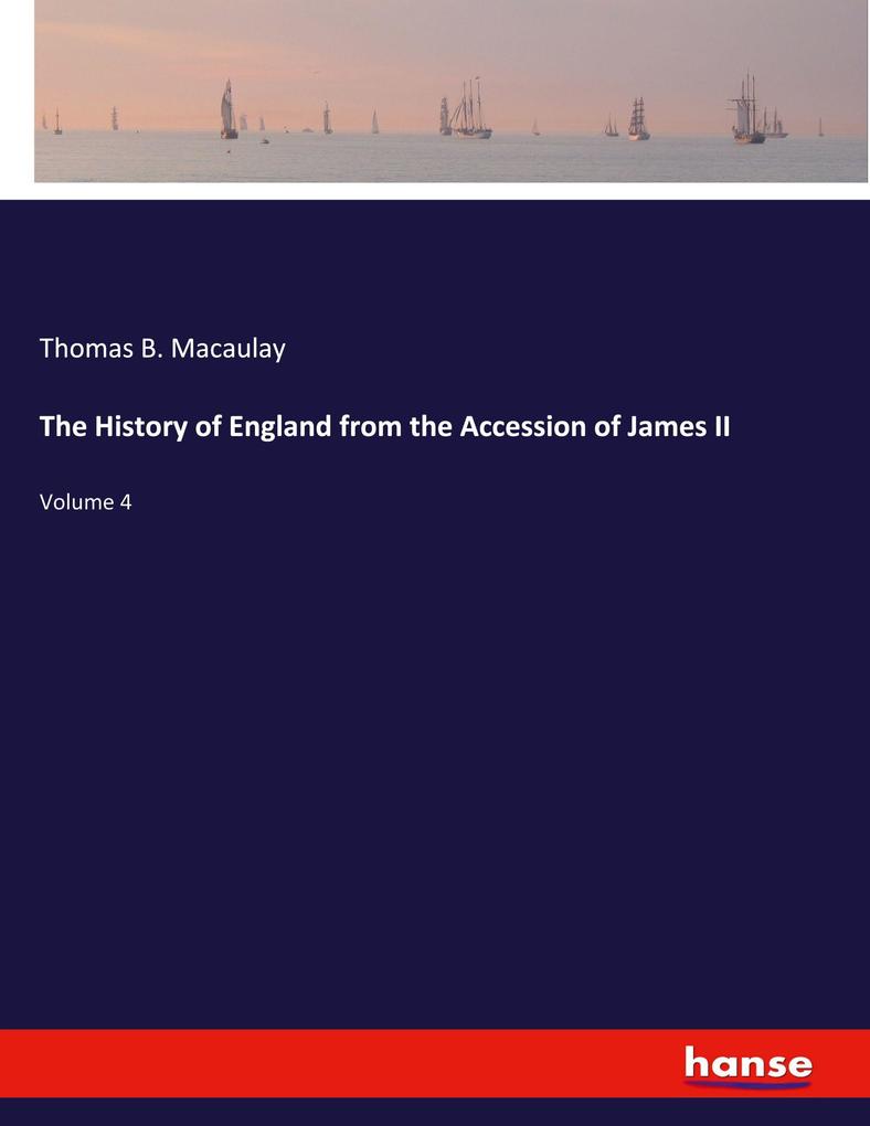 The History of England from the Accession of James II