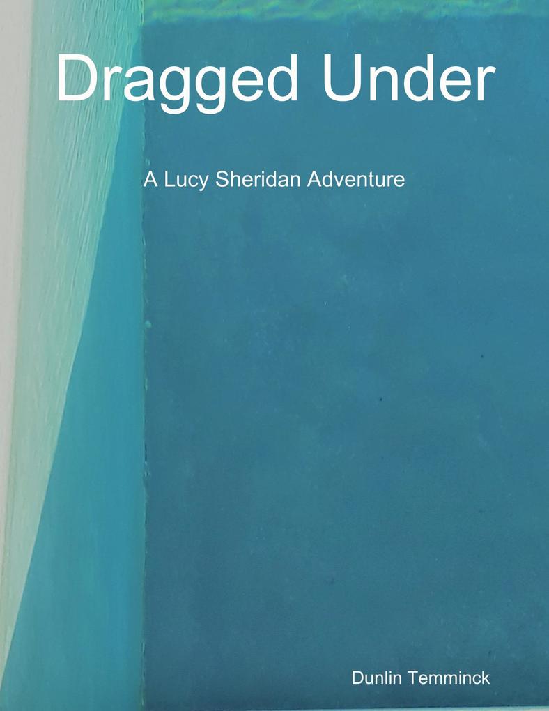 Dragged Under: A Lucy Sheridan Adventure