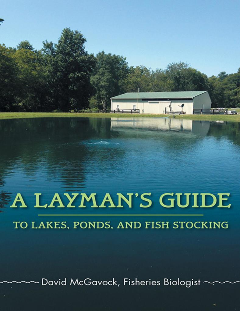 A Layman‘s Guide to Lakes Ponds and Fish Stocking