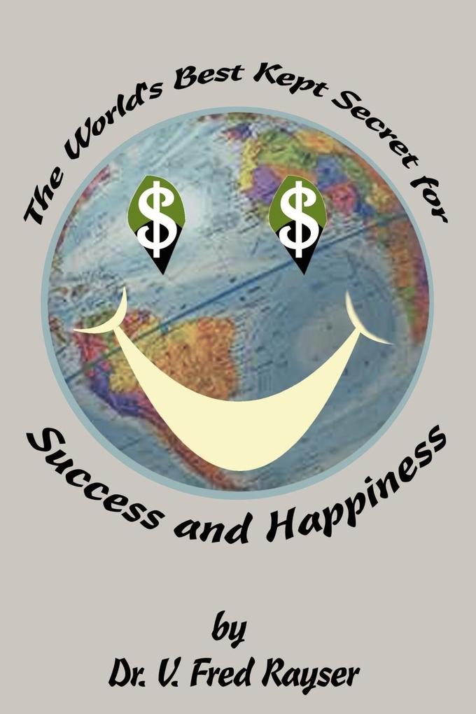 The World‘s Best Kept Secret for Success and Happiness