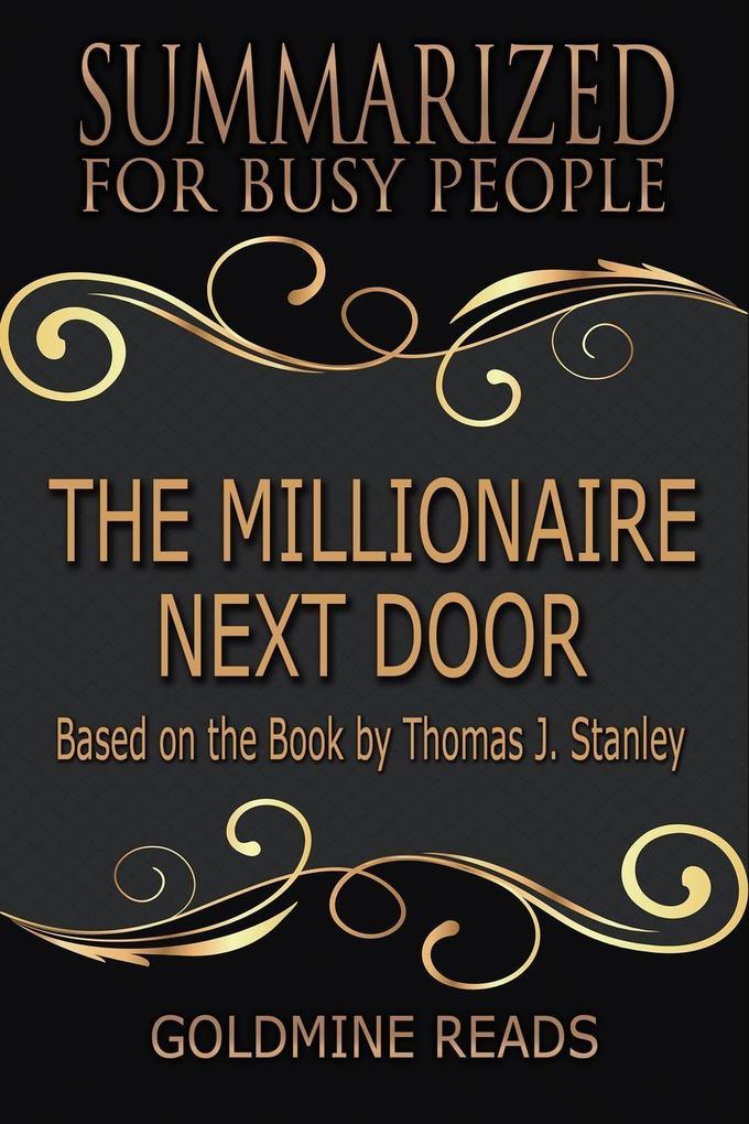 The Millionaire Next Door - Summarized for Busy People: Based on the Book by Thomas J. Stanley Ph.D.