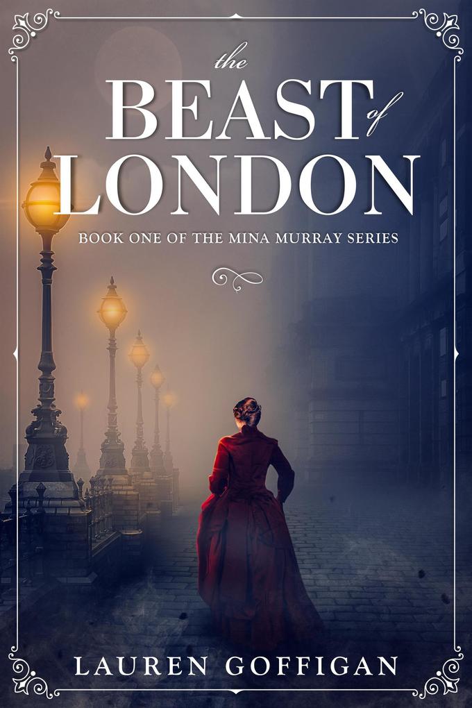 The Beast of London: A Retelling of Bram Stoker‘s Dracula (Mina Murray #1)