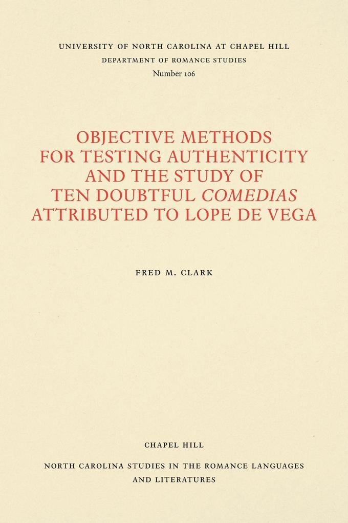 Objective Methods for Testing Authenticity and the Study of Ten Doubtful Comedias Attributed to Lope de Vega