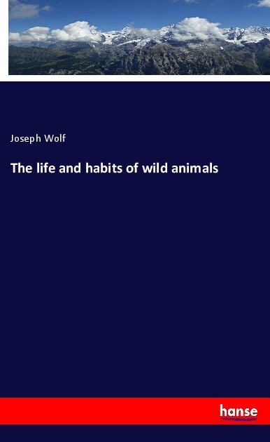 The life and habits of wild animals