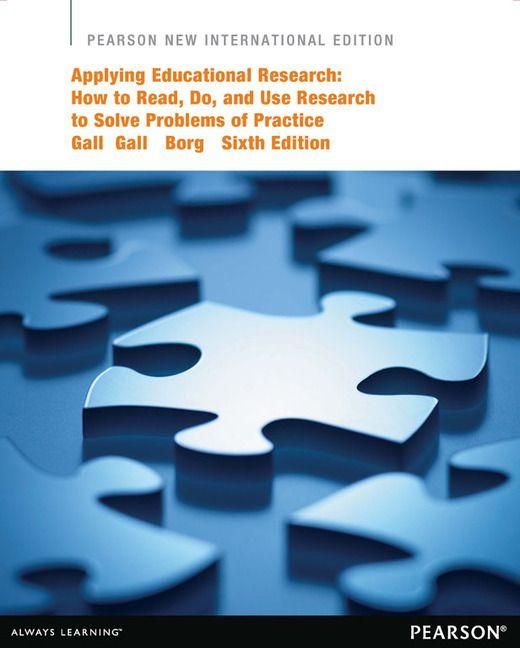 Applying Educational Research: How to Read Do and Use Research to Solve Problems of Practice