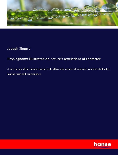 Physiognomy illustrated or nature's revelations of character