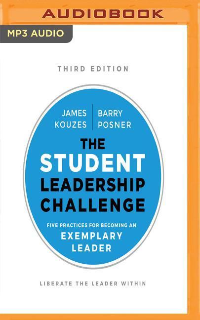 The Student Leadership Challenge Third Edition: Five Practices for Becoming an Exemplary Leader - James M. Kouzes/ Barry Z. Posner