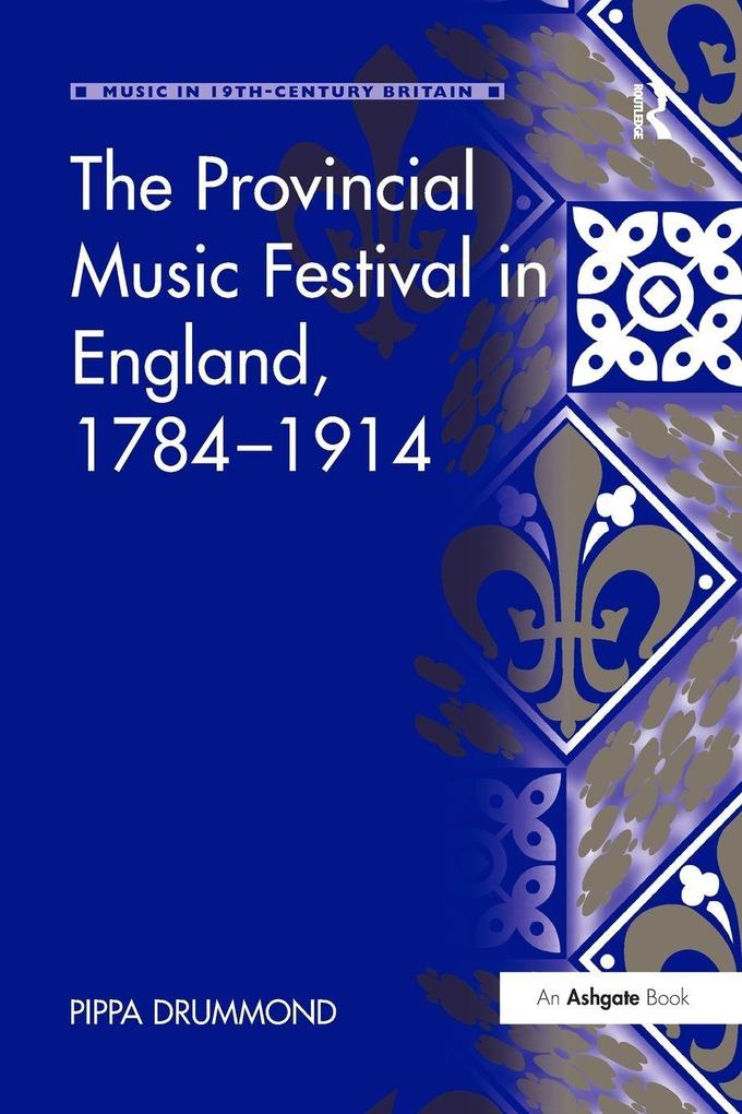 The Provincial Music Festival in England 1784-1914