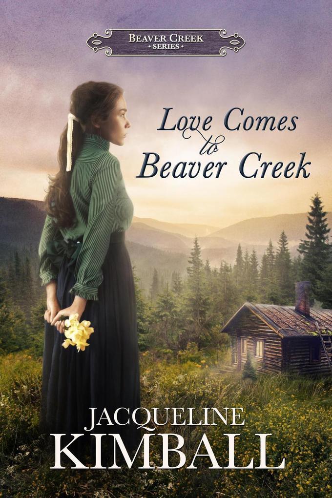 Love Comes to Beaver Creek (Beaver Creek Series #1)