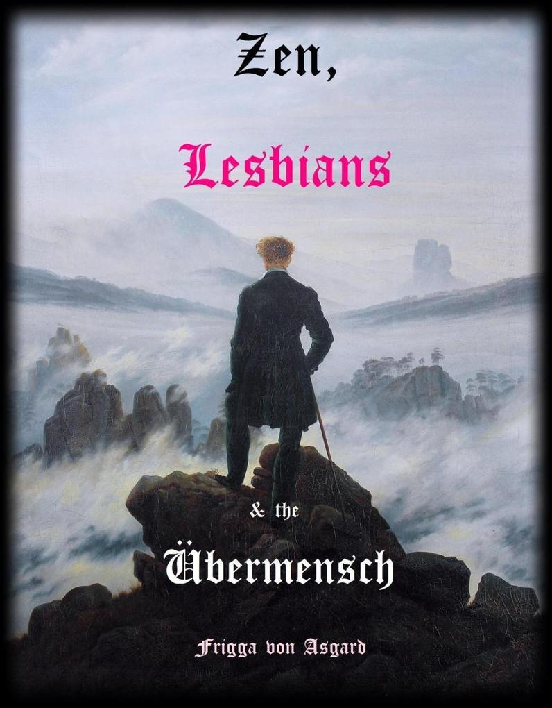 Zen Lesbians & the Übermensch