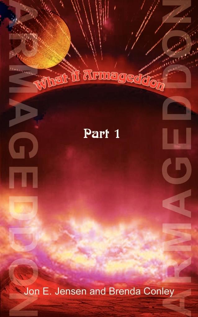 What If Armageddon - Jon E. Jensen/ Brenda J. Conley