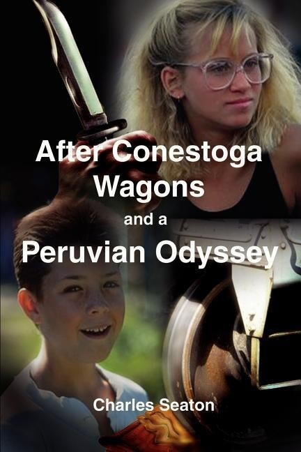 After Conestoga Wagons and a Peruvian Odyssey