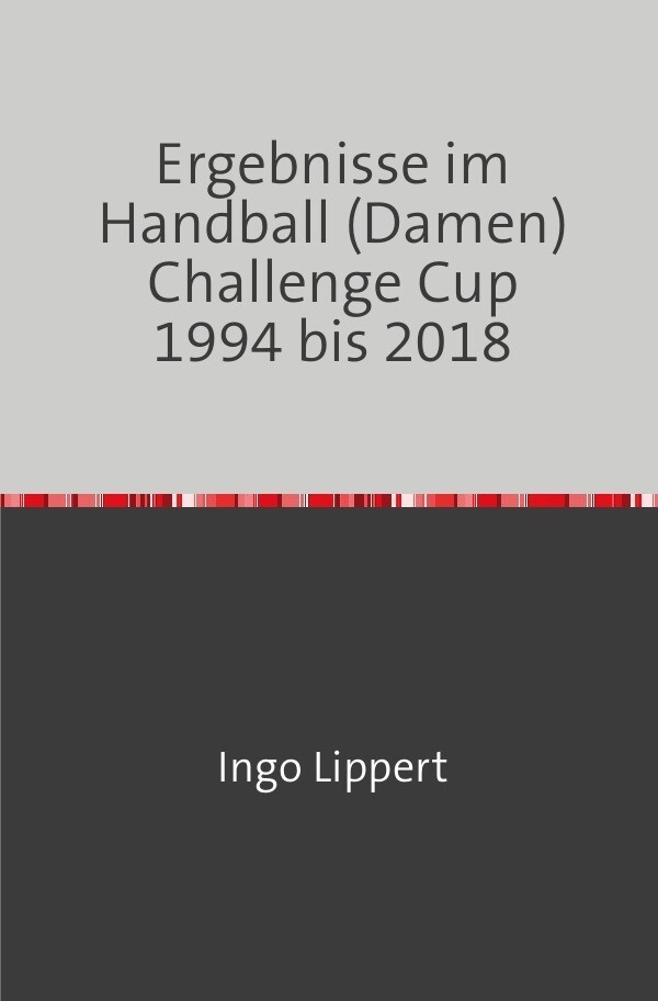 Ergebnisse im Handball (Damen) Challenge Cup 1994 bis 2018