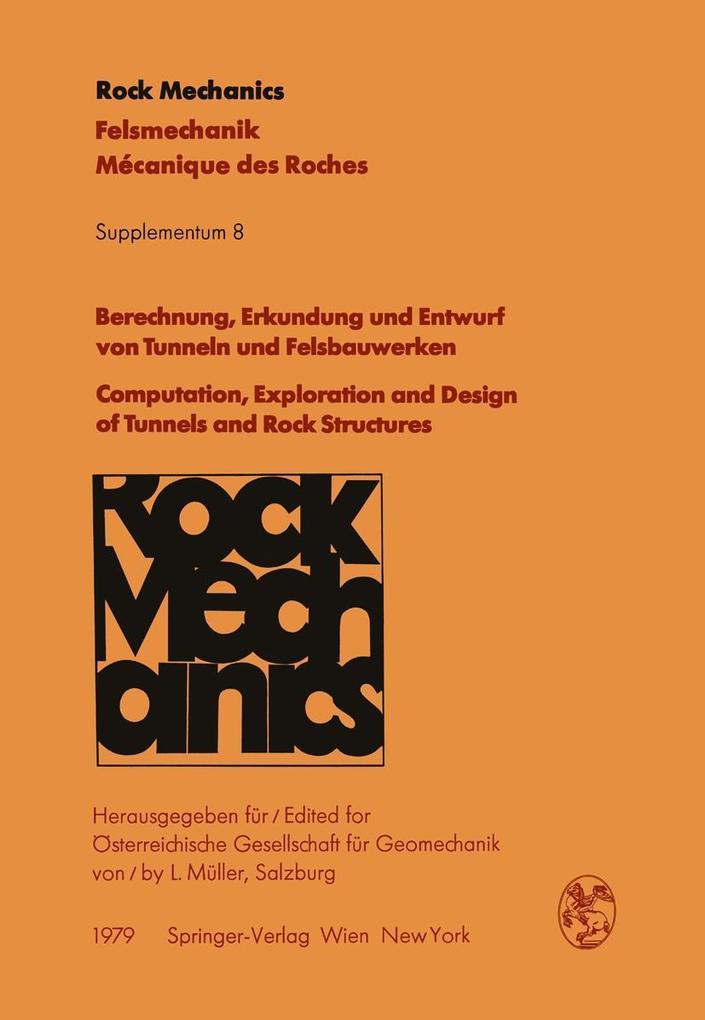 Berechnung Erkundung und Entwurf von Tunneln und Felsbauwerken / Computation Exploration and  of Tunnels and Rock Structures