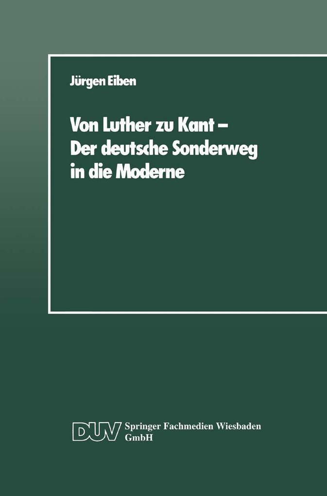 Von Luther zu Kant - Der deutsche Sonderweg in die Moderne
