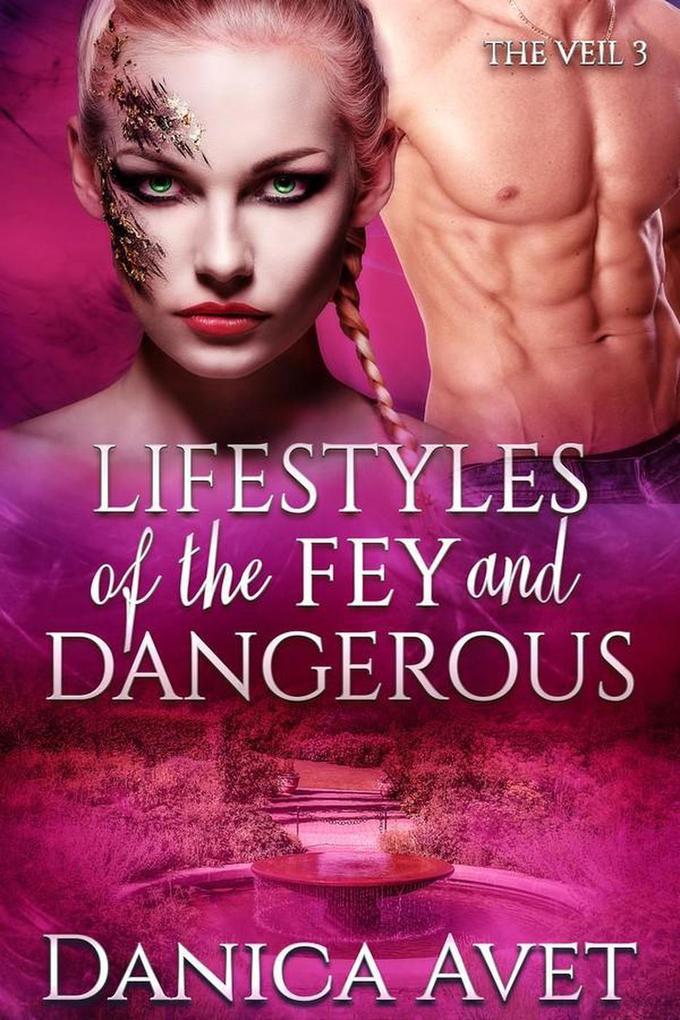 Lifestyles of the Fey and Dangerous (The Veil #3)