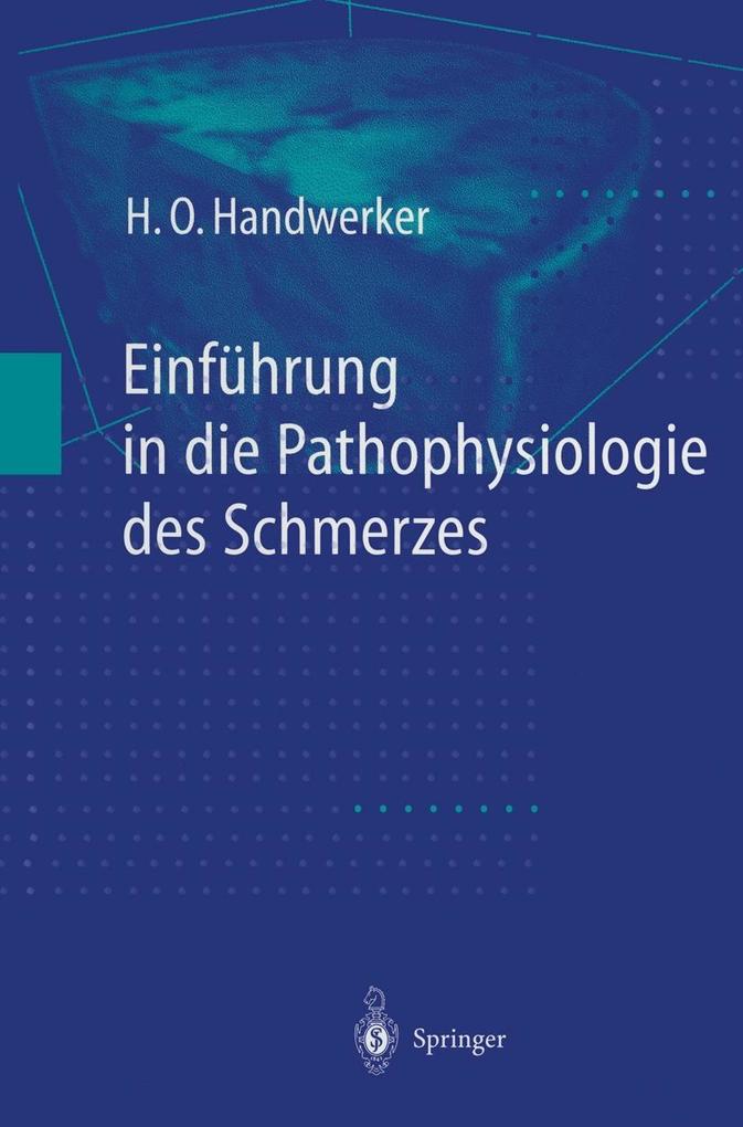 Einführung in die Pathophysiologie des Schmerzes - H. O. Handwerker