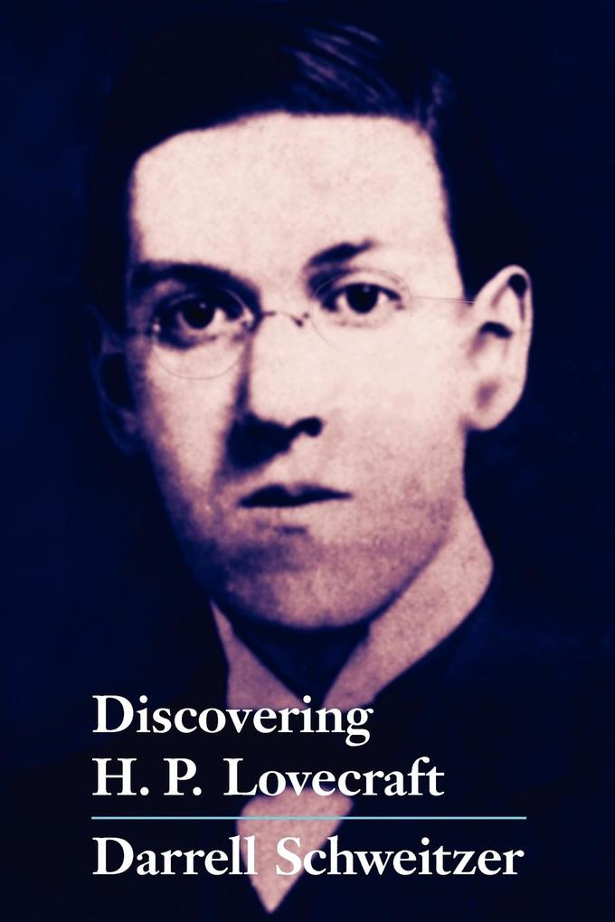 Discovering H.P. Lovecraft - Darrell Schweitzer