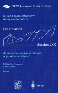 Astronomie spatiale infrarouge aujourd‘hui et demain Infrared space astronomy today and tomorrow