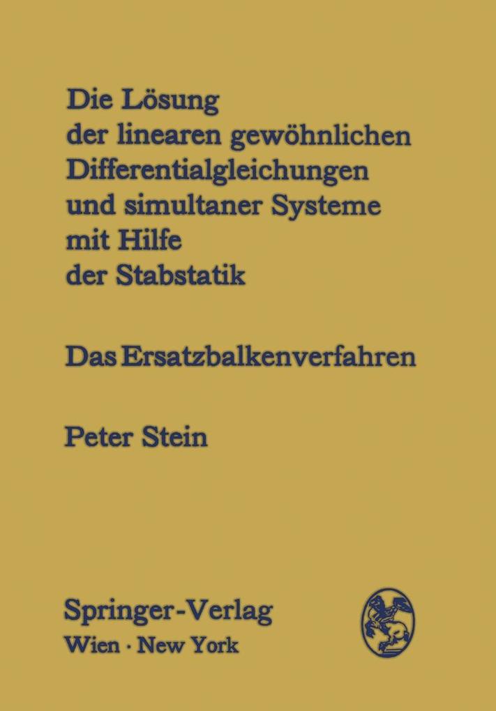 Die Lösung der linearen gewöhnlichen Differentialgleichungen und simultaner Systeme mit Hilfe der Stabstatik - Peter Stein