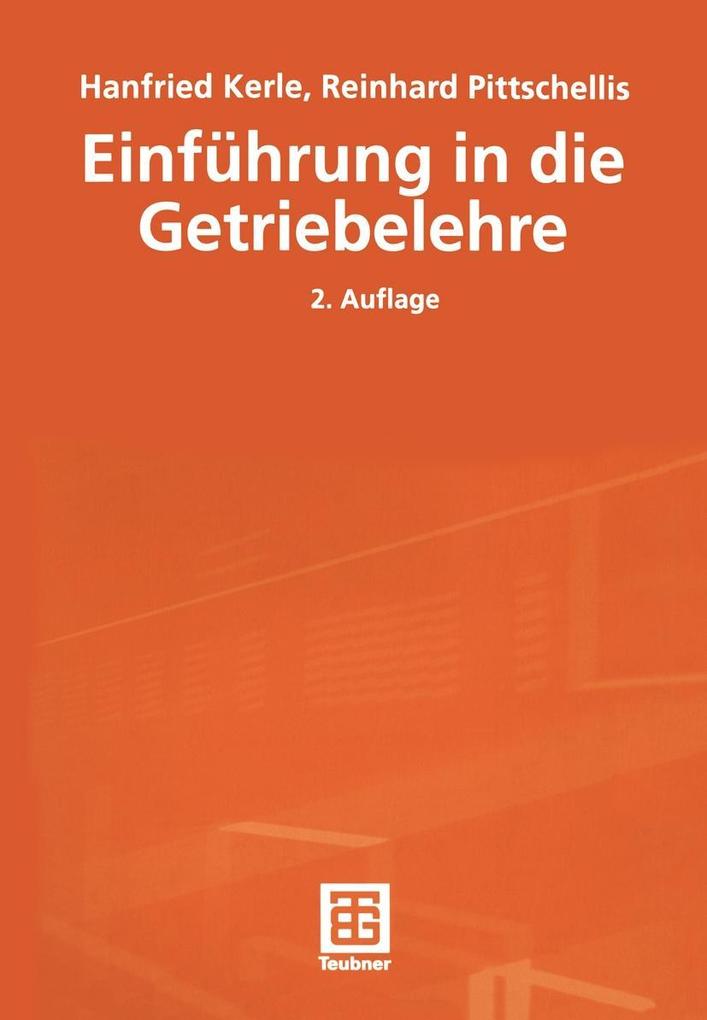 Einführung in die Getriebelehre - Hanfried Kerle/ Reinhard Pittschellis