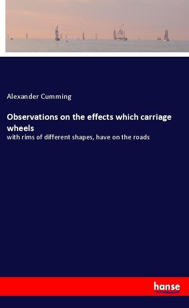 Observations on the effects which carriage wheels