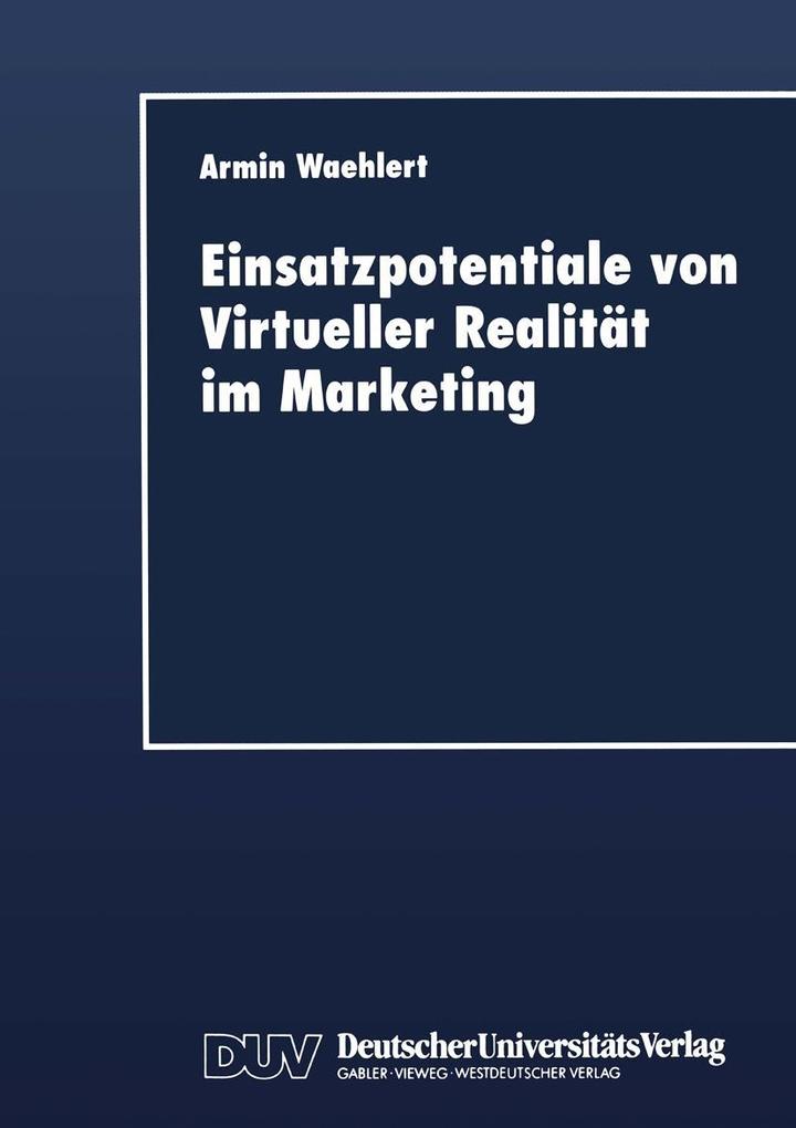 Einsatzpotentiale von Virtueller Realität im Marketing