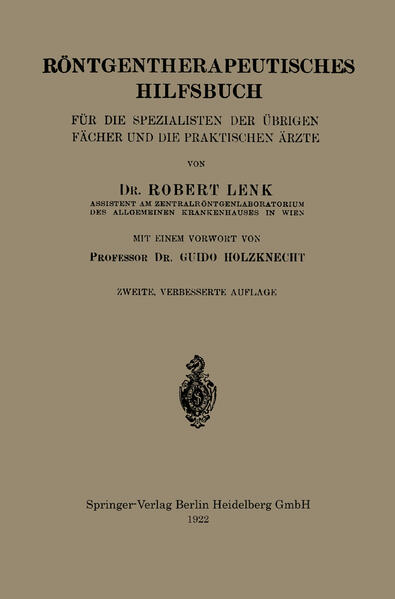 Röntgentherapeutisches Hilfsbuch für die Spezialisten der Übrigen Fächer und die Praktischen Ärzte