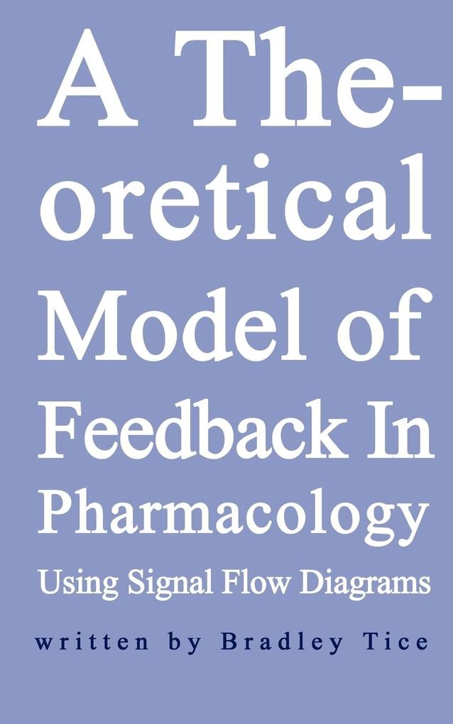 A Theoretical Model of Feedback in Pharmacology Using Signal Flow Diagrams