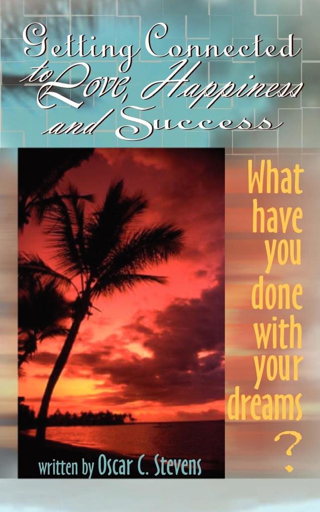 Getting Connected to Love Happiness & Success