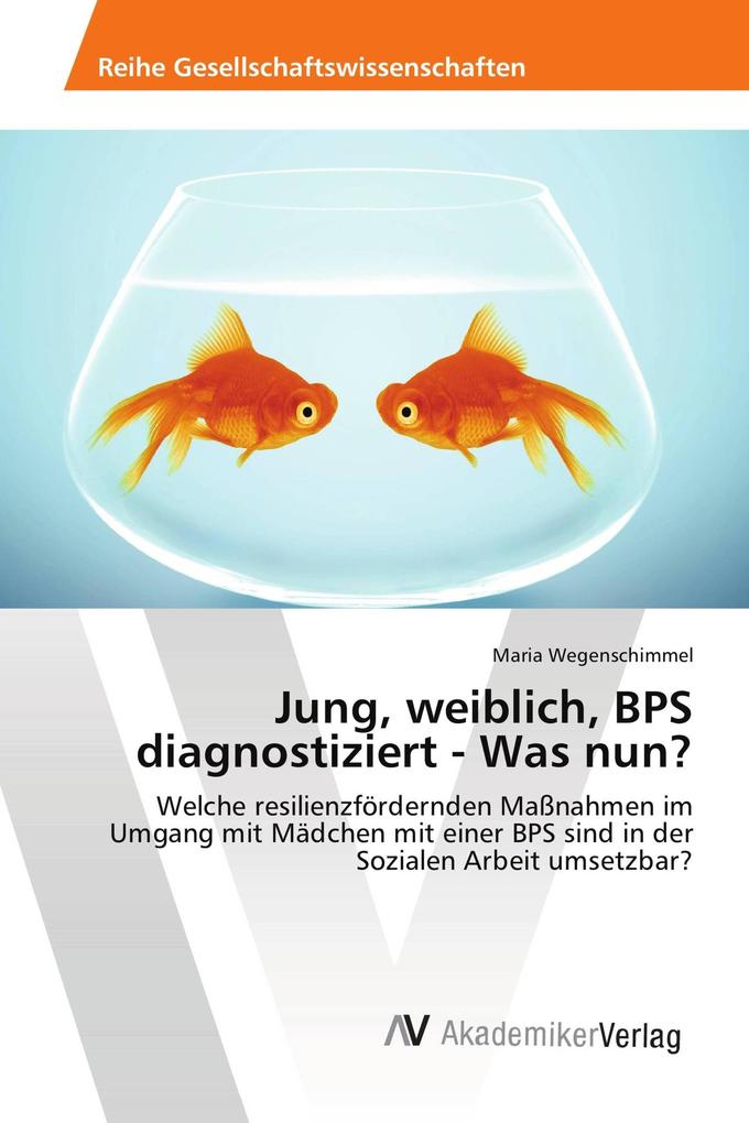 Jung weiblich BPS diagnostiziert - Was nun?