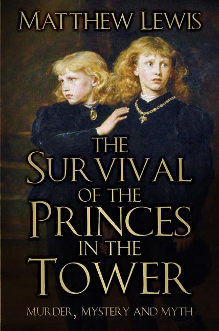 The Survival of Princes in the Tower: Murder Mystery and Myth