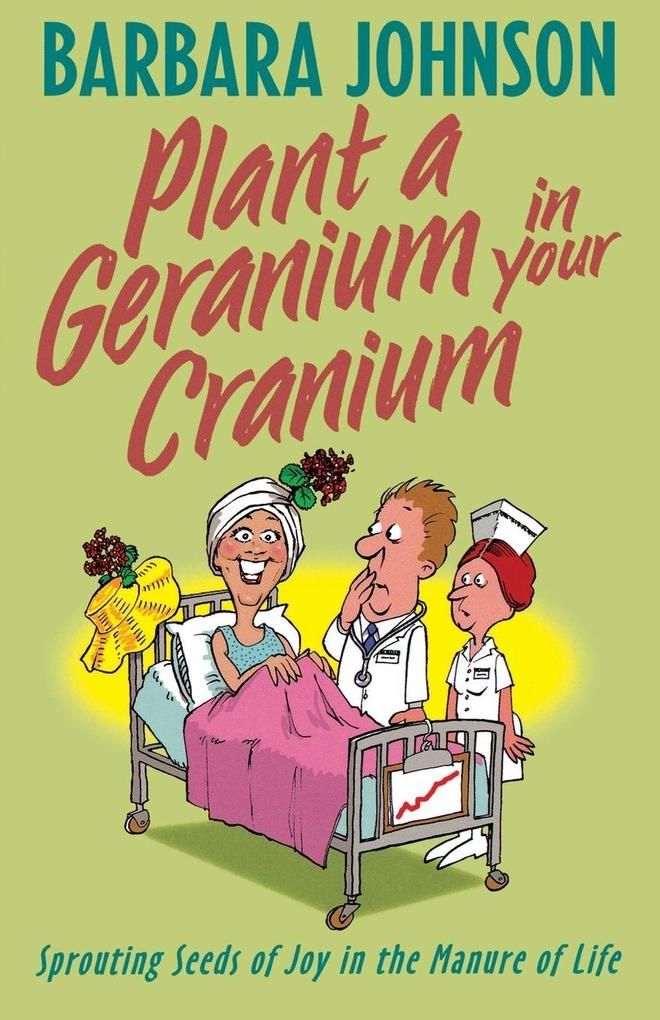 The Plant a Geranium in Your Cranium