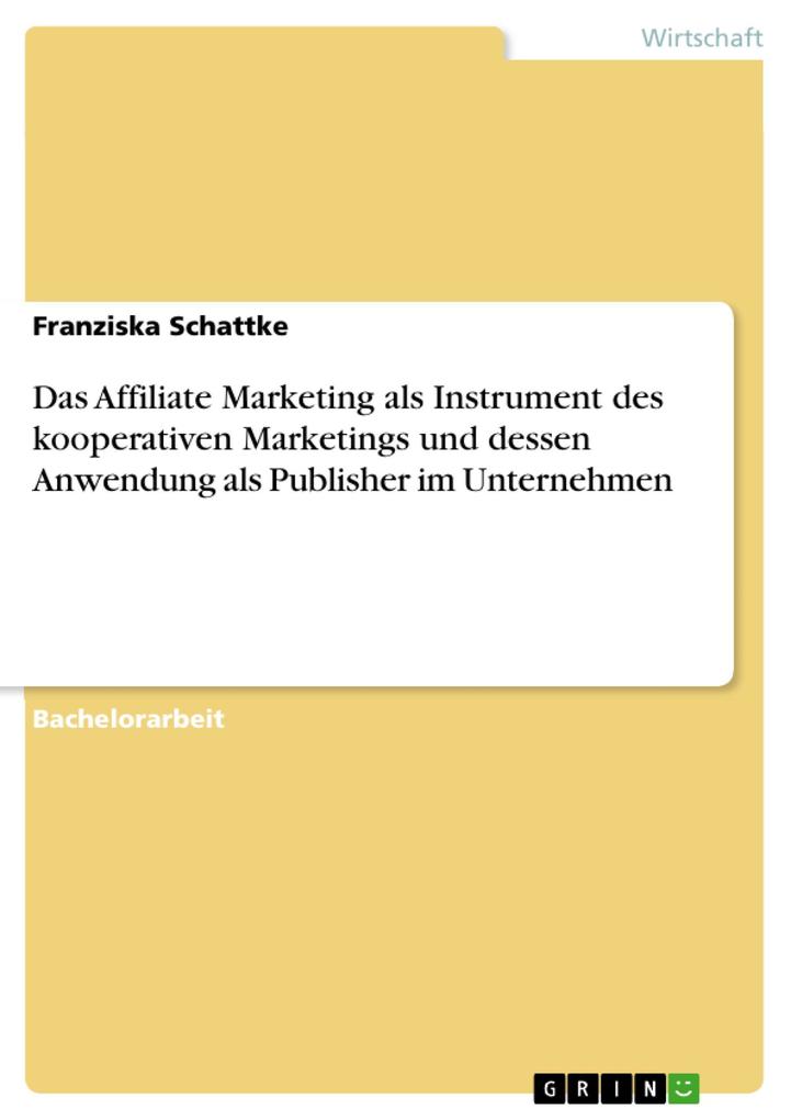 Das Affiliate Marketing als Instrument des kooperativen Marketings und dessen Anwendung als Publisher im Unternehmen