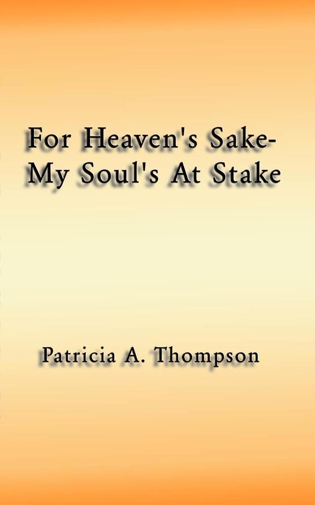 For Heaven‘s Sake-My Soul‘s at Stake