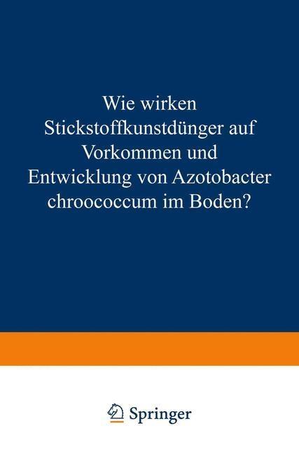 Wie Wirken Stickstoffkunstdünger auf Vorkommen und Entwicklung von Azotobacter Chroococcum im Boden?
