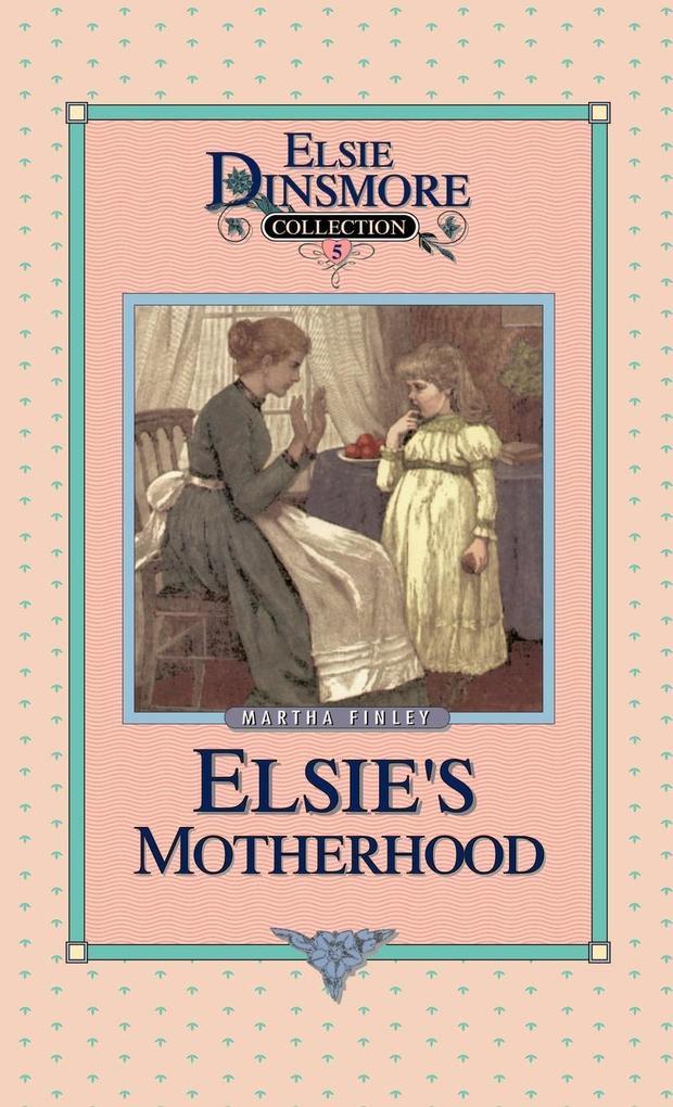 Elsie's Motherhood Book 5 - Martha Finley