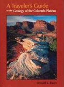 A Traveler‘s Guide to the Geology of the Colorado Plateau